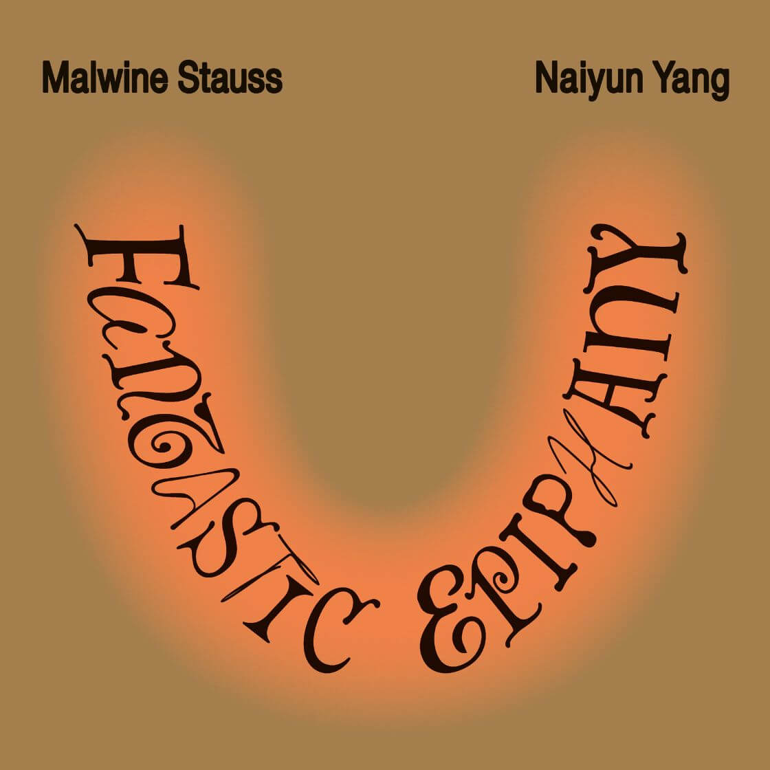 Fantastic Epiphany - Malwine Stauss & Naiyun Yang